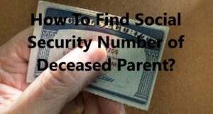 How To Find Social Security Number of Deceased Parent