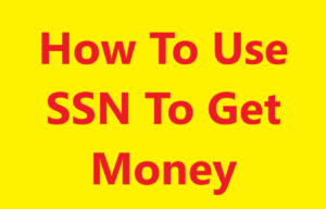 How To Use SSN To Get Money1